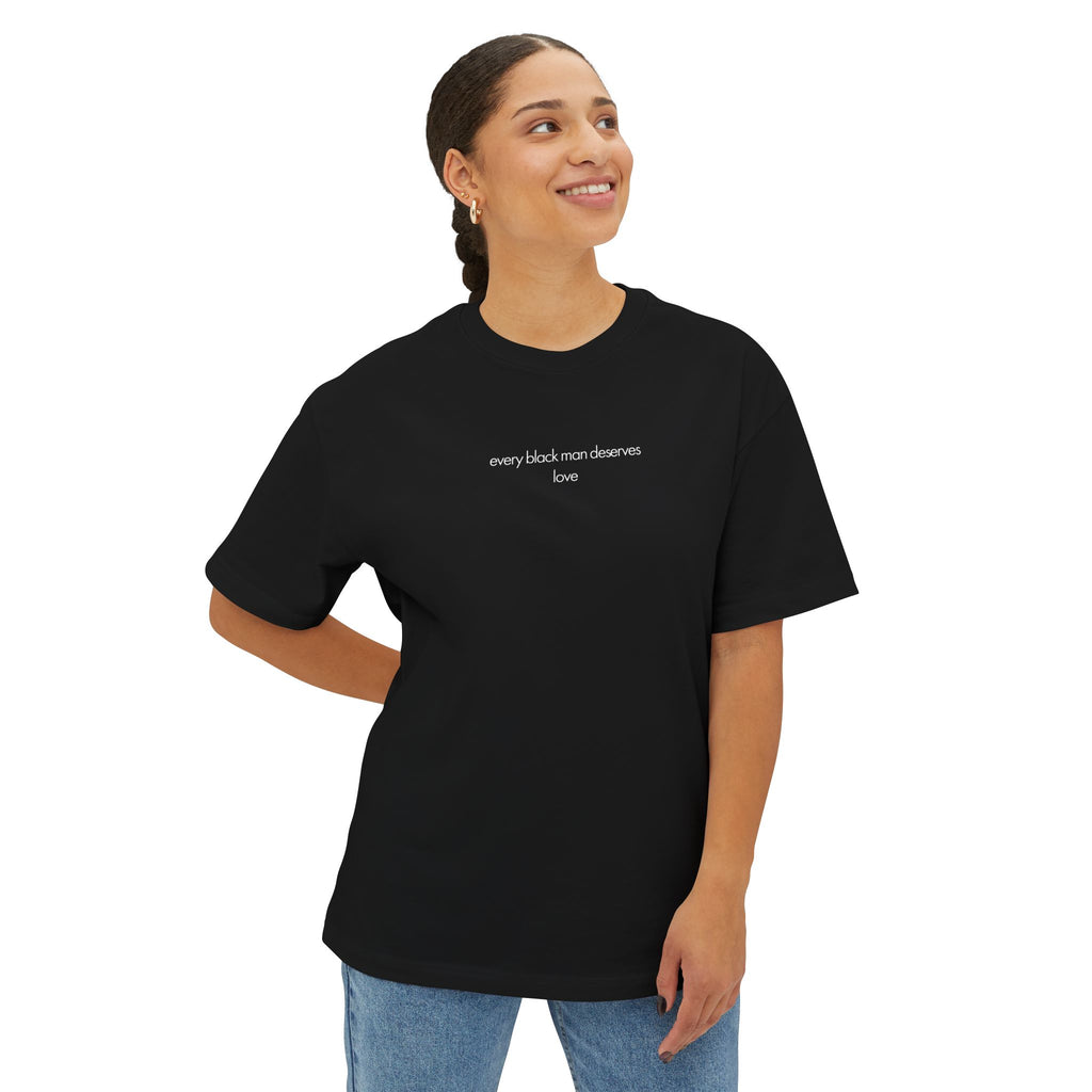 Every Black Man Deserves Love | Oversized T-Shirt